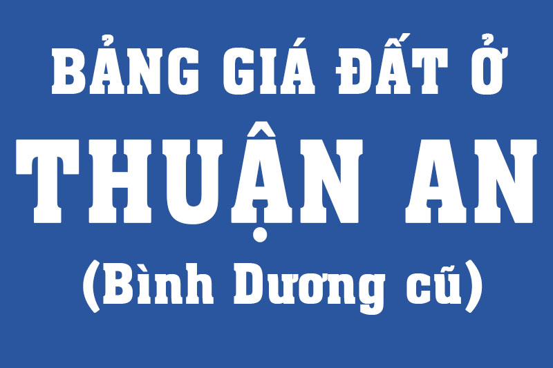 Bảng giá đất ở thổ cư Thuận An dùng để đóng tiền thuế đến 01/2026